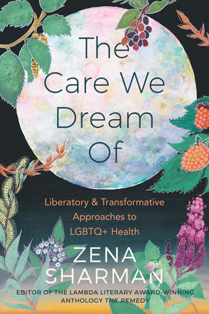 The Care We Dream Of: Liberatory and Transformative Approaches to LGBTQ+ Health