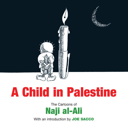 A Child in Palestine: The Cartoons of Naji al-Ali