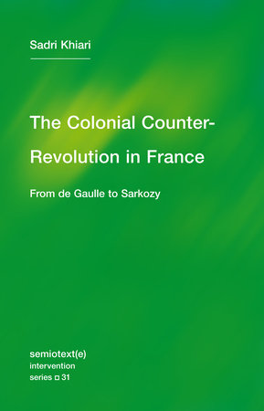 The Colonial Counter-Revolution in France: From de Gaulle to Sarkozy
