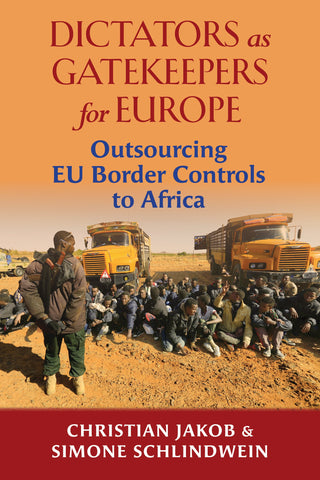 Dictators as Gatekeepers for Europe: Outsourcing EU border controls to Africa