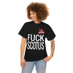 Fuck SCOTUS -- Never Again! Pro-Choice Tee Shirt (Loose)