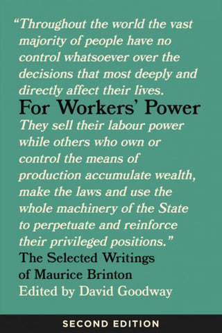 For Workers' Power The Selected Writings of Maurice Brinton, Second Edition