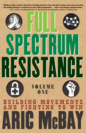 Full Spectrum Resistance Volume 1: Building Movements and Fighting to Win