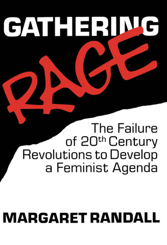 Gathering Rage: The Failure of 20th Century Revolutions to Develop a Feminist Agenda