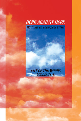 Hope Against Hope: Writings On Ecological Crisis