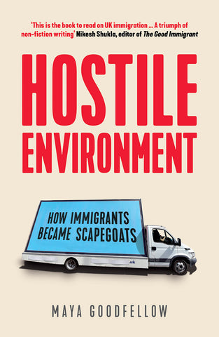 Hostile Environment: How Immigrants Became Scapegoats