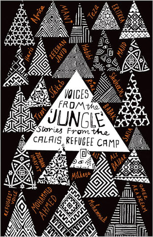 Voices from the 'Jungle' Stories from the Calais Refugee Camp