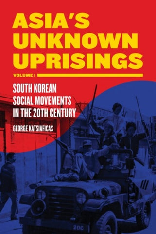 Asia's Unknown Uprisings Volume 1: South Korean Social Movements in the 20th Century