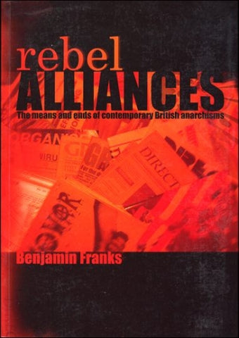 Rebel Alliances: The Means and Ends of British Anarchisms