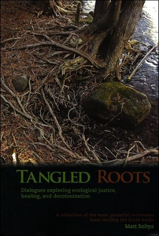Tangled Roots: Dialogues exploring ecological justice, healing and decolonization