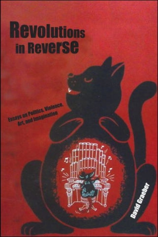 Revolutions in Reverse: Essays on Politics, Violence, Art, and Imagination