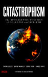Catastrophism: The Apocalyptic Politics of Collapse and Rebirth