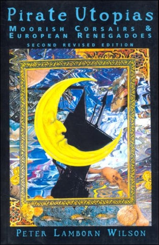 Pirate Utopias: Moorish Corsairs & European Renegadoes