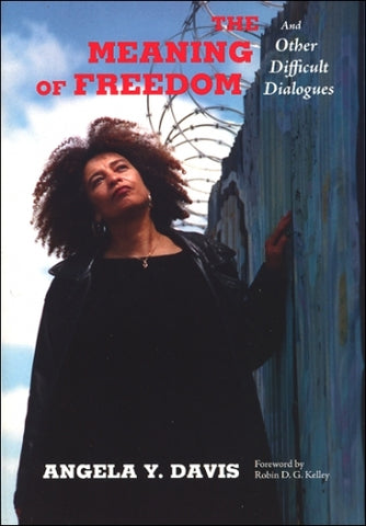The Meaning of Freedom And Other Difficult Dialogues