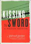 Kissing The Sword: A Prison Memoir