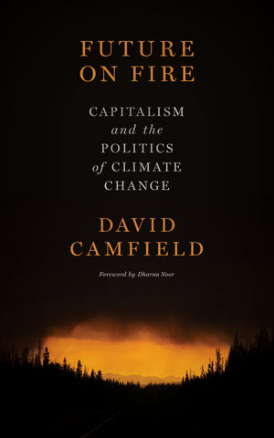 Future on Fire: Capitalism and the Politics of Climate Change