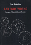 Anarchy Works: Examples of Anarchist Ideas in Practice