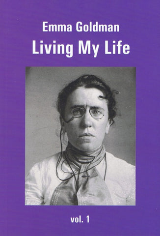 Emma Goldman: Living My Life, Vol 1