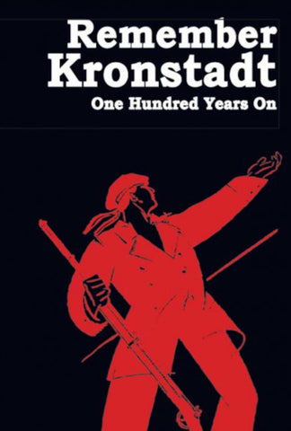Remember Kronstadt: One Hundred Years On