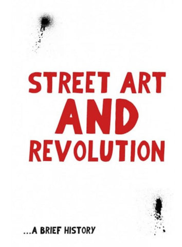 Street Art and Revolution: A Brief History