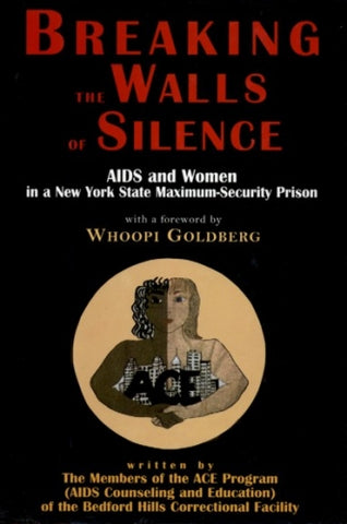 Breaking the Walls of Silence: AIDS and Women in a New York State Maximim-Security Prison