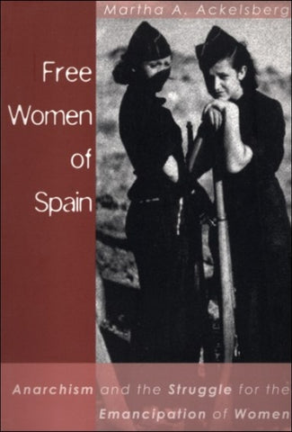Free Women of Spain: Anarchism and the Struggle for the Emancipation of Women