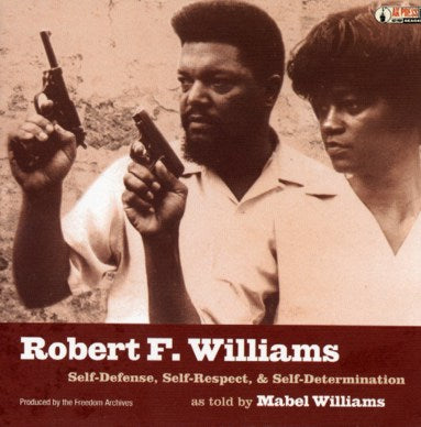 Robert F. Williams: Self-Defense, Self-Respect, & Self-Determination