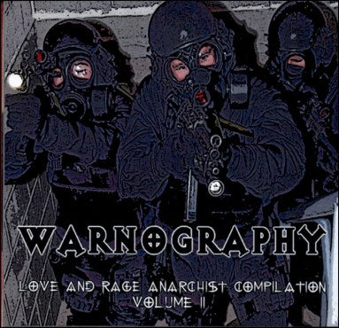 Love and Rage Anarchist Compilation Volume 2: Warnography