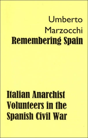 Remembering Spain: Italian Anarchist Volunteers in the Spanish Civil War