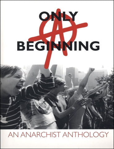 Only a Beginning: An Anarchist Anthology