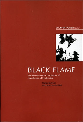 Black Flame: The Revolutionary Class Politics of Anarchism and Syndicalism, CounterPower Vol. I
