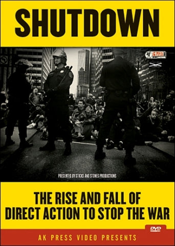 Shutdown: The Rise and Fall of Direct Action to Stop the War