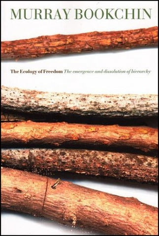 The Ecology of Freedom: The Emergence and Dissolution of Hierarchy