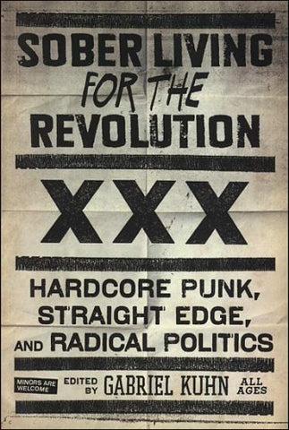 Sober Living for the Revolution: Hardcore Punk, Straight Edge And Radical Politics