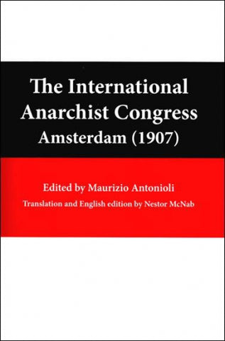 The International Anarchist Congress&mdash;Amsterdam (1907)