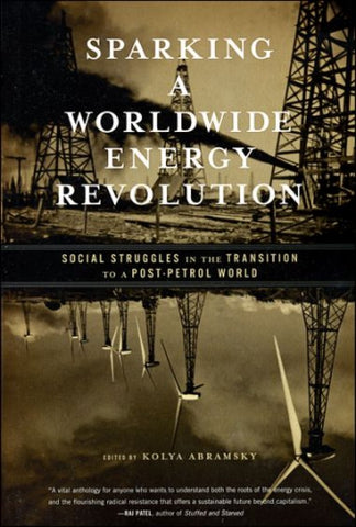 Sparking A Worldwide Energy Revolution: Social Struggles in the Transition to a Post-petrol World