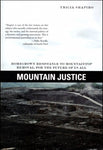 Mountain Justice: Homegrown Resistance to Mountaintop Removal, For the Future of Us All