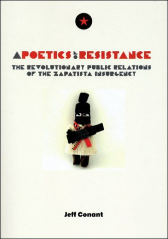 A Poetics of Resistance: The Revolutionary Public Relations of the Zapatista Movement