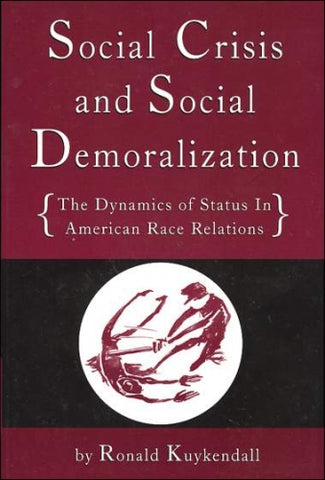 Social Crisis and Social Demoralization: The Dynamics of Status in American Race Relations