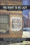 The Right to be Lazy: Essays by Paul LaFargue