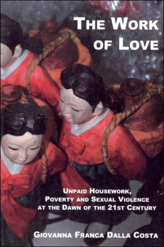 The Work of Love: Unpaid Housework, Poverty and Sexual Violence at the Dawn of the 21st Century