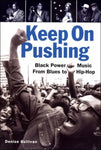 Keep On Pushing: Black Power Music from Blues to Hip-hop