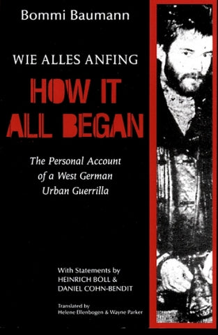 How It All Began The Personal Account of a West German Urban Guerrilla