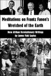 Meditations on Frantz Fanon's Wretched of the Earth: New Afrikan Revolutionary Writings