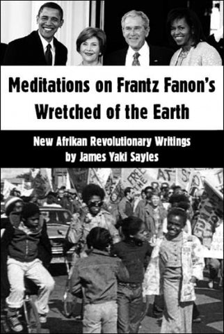 Meditations on Frantz Fanon's Wretched of the Earth: New Afrikan Revolutionary Writings