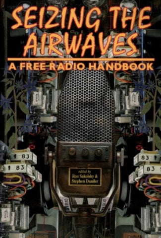 Seizing the Airwaves: a free radio handbook