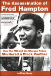 The Assassination of Fred Hampton: How the FBI and the Chicago Police Murdered a Black Panther