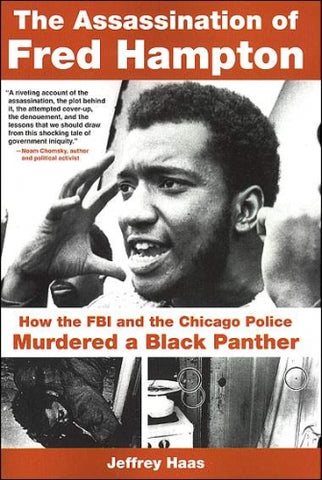 The Assassination of Fred Hampton: How the FBI and the Chicago Police Murdered a Black Panther