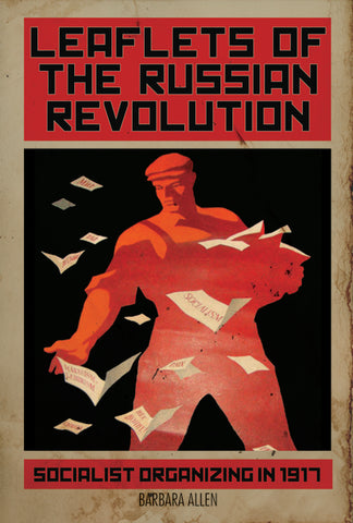 Leaflets of the Russian Revolution: Socialist Organizing in 1917