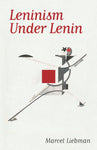 Leninism Under Lenin